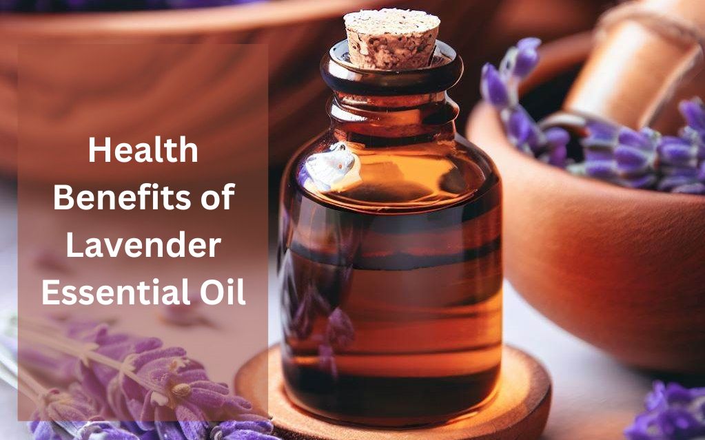 Health Benefits of Lavender Essential Oil
